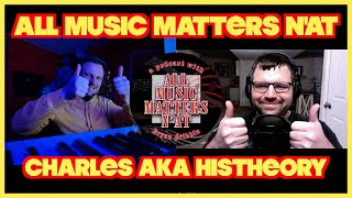 All Music Matters N'At - Charles aka Histheory #interview #podcastshow #france #musician #music