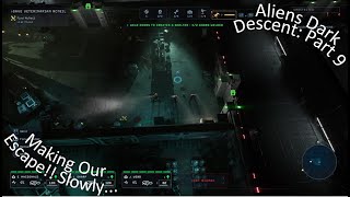 Aliens Dark Descent Part 9 Making Our Escape!! Slowly...