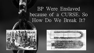 Black People Were Enslaved because of a CURSE. So How Do We Break It?