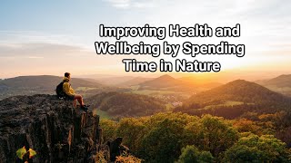 Improving Health and Wellbeing by Spending Time in Nature