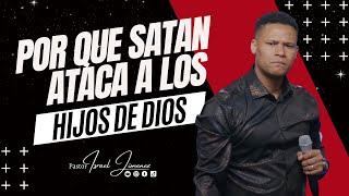 Por que satan ataca a los Hijos de Dios - Pastor Israel Jimenez