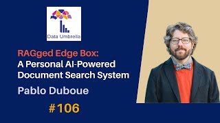 [106] RAGged Edge Box: A Personal AI-Powered Document Search System (Pablo Duboue)