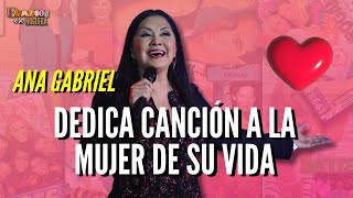 Ana Gabriel habla de la mujer de su vida, le dedicó una canción durante el concierto