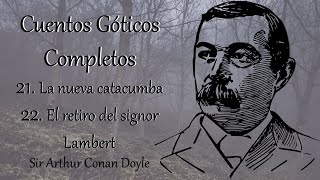 "Cuentos Góticos Completos" Cuentos 21 Y 22 || Arthur Conan Doyle || Lectura en voz alta ||