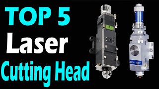 TOP 5 Best Laser Cutting Head Review In 2024