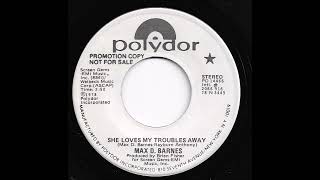 Max D. Barnes - She Loves My Troubles Away