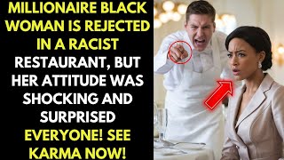 Millionaire Black Woman is Rejected in a Racist Restaurant, but her attitude shocked everyone...