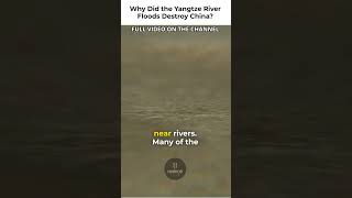 Why Did The Yangtze River Floods Destroy China