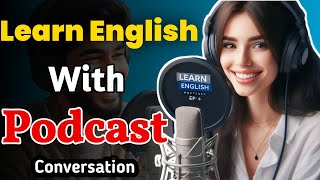 English Learning  Podcast Conversation | English Podcast For Beginners | Episode 7