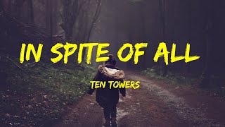 In Spite of All - Ten Towers Lyrics