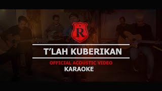 Repvblik - Tlah Kuberikan Acoustic (Karaoke)