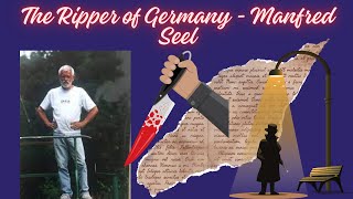 The Hessen Ripper - Manfed Seel the Jack the Ripper of Germany