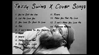 Teddy Swims - Top 14 Cover Songs