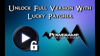 Unlock Poweramp Full Version With Lucky Patcher || Best Music Player For Android