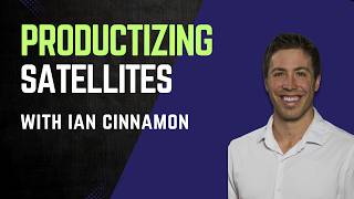 Productizing Satellites with Ian Cinnamon | Apex Space