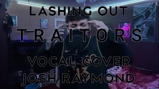 Traitors Lashing Out Vocal Cover x JoshRayGunVocals