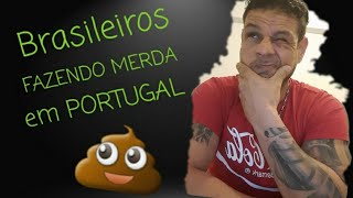 Brasileiros fazendo merda em Portugal!