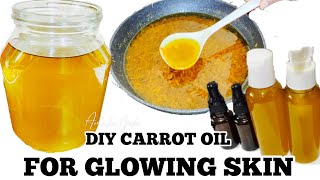 HOW TO MAKE CARROT OIL FOR GLOWING SKIN AND EFFECTIVE SKINCARE