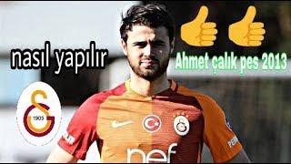 PES 2013 AHMET ÇALIK YAPIMI