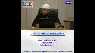 Mau jual beli anda diberkahi, lakukan ini, Ustadz Khalid Basalamah