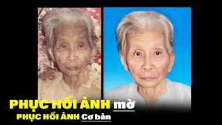 Hướng dẫn phục hồi cũ, ảnh mờ | Phục hồi ảnh cũ cơ bản trên photoshop