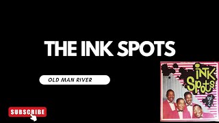 THE INK SPOTS - OLD MAN RIVER