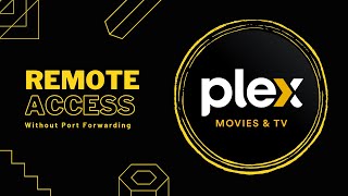 How to Access Plex Remotely without Port Forwarding or Public IP