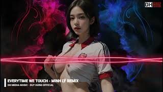 Everytime We Touch - Mình Lý Remix || Dh Media Music - Duy Hưng Official