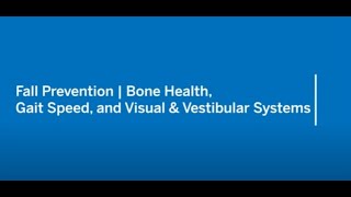 Fall Prevention | Bone Health, Gait Speed, and Visual & Vestibular Systems (HSS Webinar)