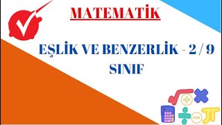 MATEMATİK / EŞLİK VE BENZERLİK - 2 / 9 SINIF