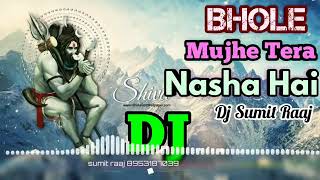 bholenath Kisi ko bhang Ka nasha Hai new 2022 DJ song DJ remix  mujhe Tera nasha Hai bam bholeRachit