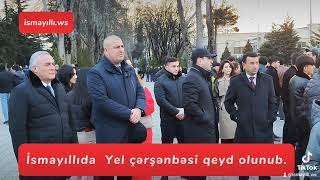 İsmayıllıda  Yel çərşənbəsi qeyd olunub(12.03.2024)