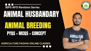 Class-4 | Animal Breeding | PYQs + MCQs  + Concept | IBPS AFO Revision Series