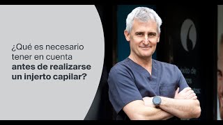 ¿Qué es necesario tener en cuenta antes de realizarse un injerto capilar?