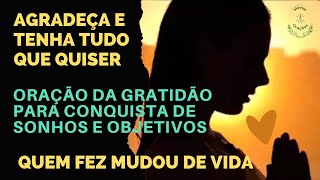 ORAÇÃO DA GRATIDÃO PARA CONQUISTA DE SONHOS E OBJETIVOS🙏🏻Agradece que a graça desce