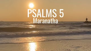 Psalms 5 (Give ear to my words O Lord) • Maranatha • with lyrics, sunrise and ocean background