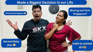 Singapore-யை விட்டு  நிரந்தரமா காலி பன்ன போறோமா ? | Biggest Decision in Our Life | Tamil Vlog