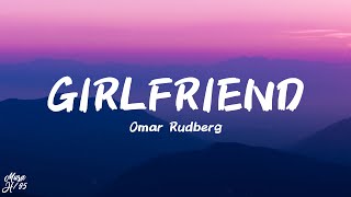 Omar Rudberg - Girlfriend (Lyrics)