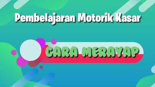 kegiatan Pembelajaran Motorik Kasar : Cara Merayap