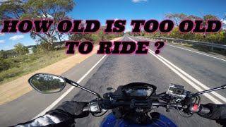 HOW OLD IS TOO OLD TO RIDE ?