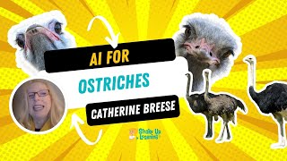 AI for Ostriches with Catherine Breese