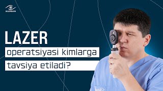 LAZER KORREKSIYA OPERATSIYASI KIMLARGA TAVSIYA ETILADI? | DR. ZOHIDJON