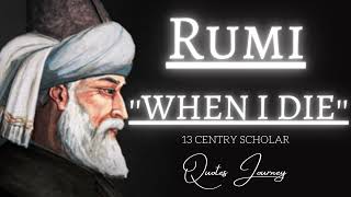 When I Die - Rumi (Powerful Life Poetry) | Jalal-Ud-Din Rumi