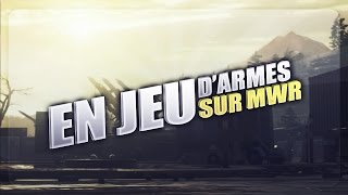 JEU D'ARMES SUR MWR !  + EXPLICATIONS