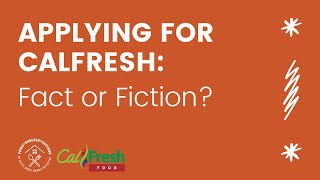 Applying for CalFresh: Fact or Fiction? (CC)