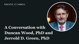 A Conversation with Duncan Wood and Jerrold D. Green | Pacific Council