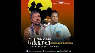 AWESOME DERRICK FT STANLEY O IYONAWAN TITLE (MY CHILD) OVBIEMWEN OFFICIAL AUDIO 2024