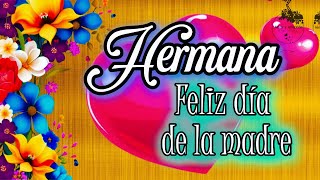 🥰💖Feliz día de las madres hermana con hermoso mensaje para ti Abrelo y Escuchalo 🌹