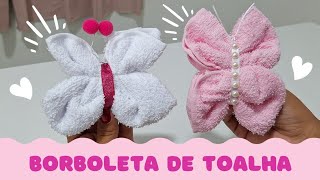 BORBOLETA DE TOALHA|LEMBRANCINHA COM TOALHA