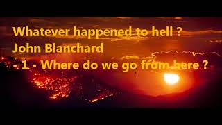 Whatever happened to hell ? - 1 -  Where do we go from here ?